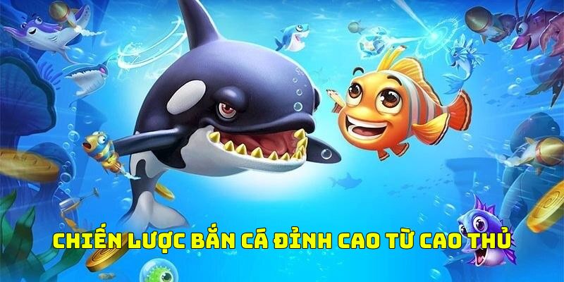 Chiến lược trải nghiệm game bắn cá đỉnh cao từ cao thủ lâu năm