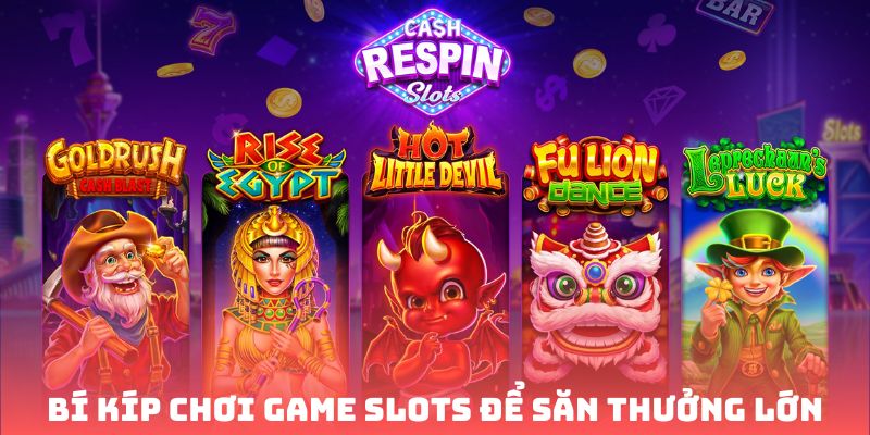 Bí kíp chơi game slots để săn thưởng lớn
