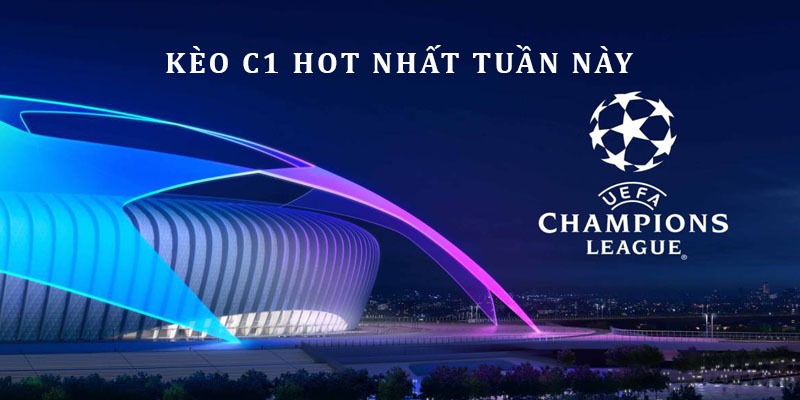 Top 3 Kèo Bóng Đá Cúp C1 Sáng Nhất Tuần Này