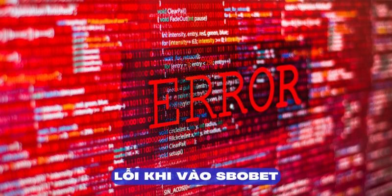 Khắc phục lỗi trong cách vào SBOBET thường thấy