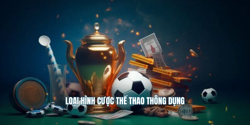 Loại hình cược thể thao thông dụng