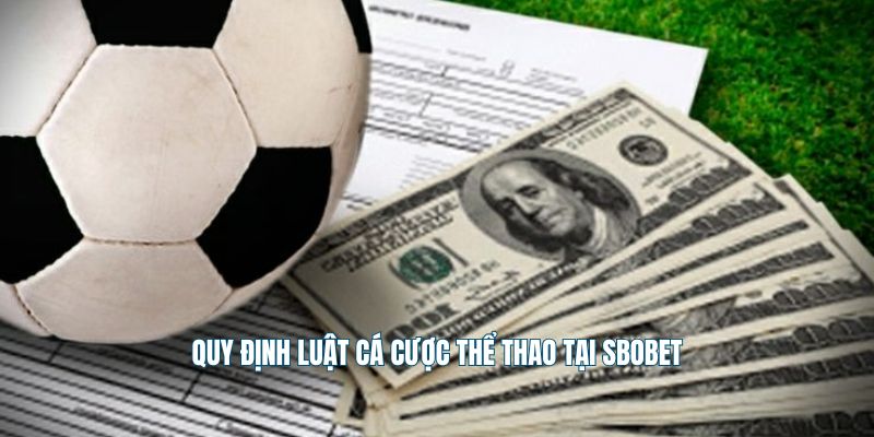 Quy định luật cá cược thể thao tại Sbobet