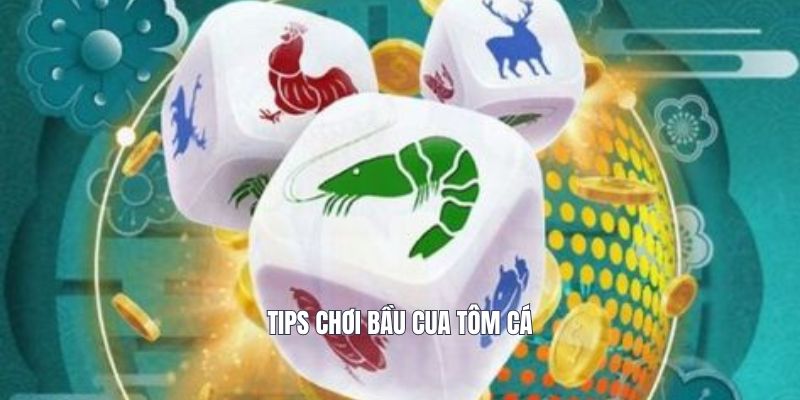 Tips chơi bầu cua tôm cá tại nhà cái sbobet
